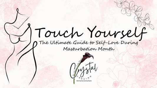 touch Yourself: The Ultimate Guide to Self-Love During Masturbation Month